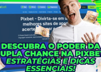 Aumente Suas Chances de Vitória com a Dupla Chance no Pixbet