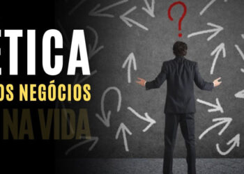 É preciso refletirmos (mais e melhor) sobre Ética em Negócios